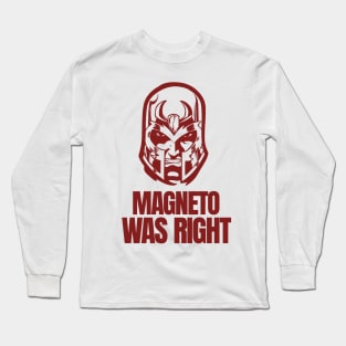 magneto-was-right Long Sleeve T-Shirt
